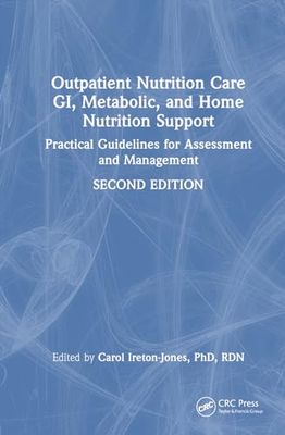 Outpatient Nutrition Care: GI, Metabolic and Home Nutrition Support: Practical Guidelines for Assessment and Management