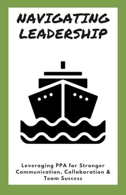 Navigating Leadership: Leveraging PPA for Stronger Communication, Collaboration & Team Success