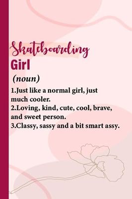 Skateboarding Girl Definition: Funny Skateboarding Girl Definition , Funny Gift Idea For Skateboarding Lovers,Cute Obsessed Skateboarding girl ... For Girls ,(Blank Lined Pages, 6 x 9 , 110)