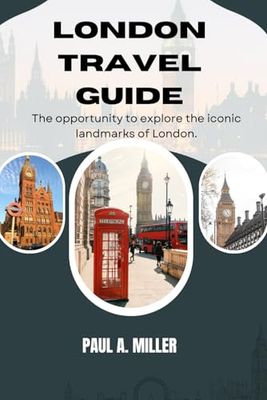 LONDON TRAVEL GUIDE: The opportunity to explore the iconic landmarks of London.