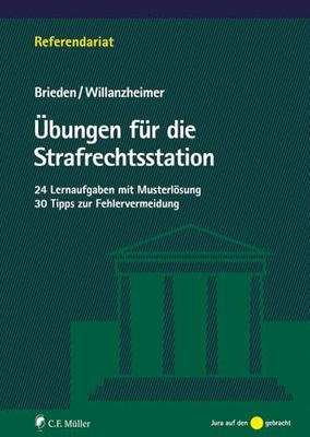 Übungen für die Strafrechtsstation: 24 Lernaufgaben mit Musterlösung; 30 Tipps zur Fehlervermeidung