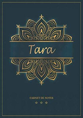 Tara - Carnet de notes: Cahier A5 avec prénom personnalisé Tara | Cadeau d'anniversaire pour femme, maman, sœur | Design : mandala en or | 120 pages lignée, Petit Format A5 (14.8 x 21 cm)
