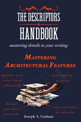 The Descriptors Handbook: Mastering Details in Your Writing: Mastering Architectural Features