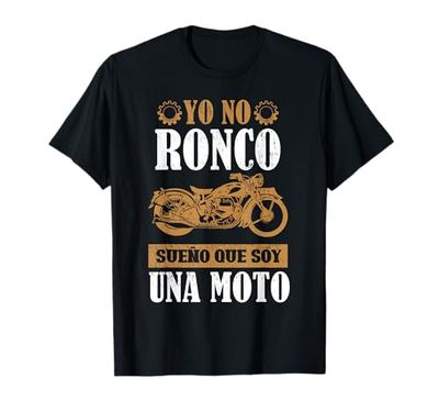 Yo No Ronco Sueño Que Soy Una Moto para un Motociclista Camiseta