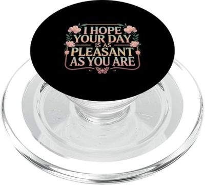 I Hope Your Day Is As Pleasant As You Are Recordatorio ----- PopSockets PopGrip para MagSafe