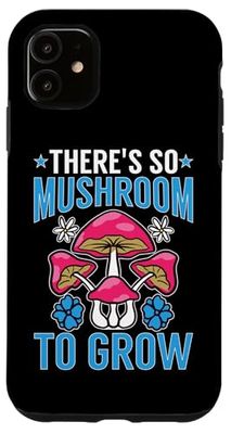 Mushroom Hunting: There's So Mushroom To Grow Case for iPhone 11