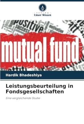 Leistungsbeurteilung in Fondsgesellschaften: Eine vergleichende Studie