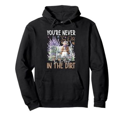 Play in the Dirt Plant Lady Flower Grandma Mom Gardening Pullover Hoodie