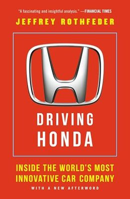 Driving Honda: Inside the World's Most Innovative Car Company