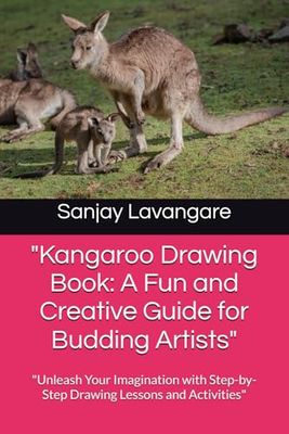 "Kangaroo Drawing Book: A Fun and Creative Guide for Budding Artists": "Unleash Your Imagination with Step-by-Step Drawing Lessons and Activities"