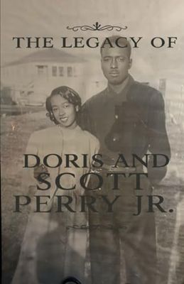 THE LEGACY OF DORIS AND SCOTT PERRY JR.