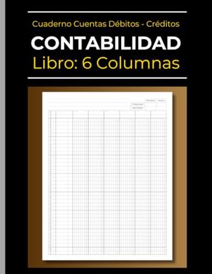 Libro de Contabilidad | Cuaderno de cuentas Débitos y Créditos | 6 Columnas: Ingresos y Gastos | Transacciones de Caja y Banco | Débitos - Créditos | ... Mayor Para Empresas, Contables o Uso Personal