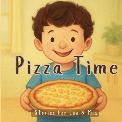 Pizza Time: An illustrated book about helping, making mistakes, and trying again (Stories for Leo & Mia)