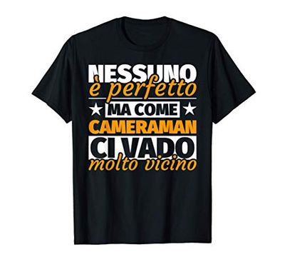 cameraman regalo divertente - nessuno è perfetto ma come cam Maglietta
