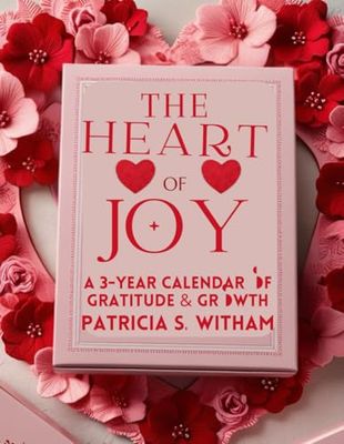 The Heart of Joy: A 3-Year Calendar of Gratitude & Growth