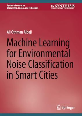 Machine Learning for Environmental Noise Classification in Smart Cities