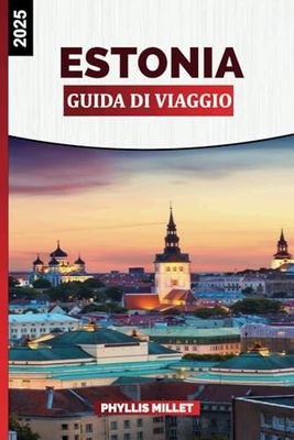 ESTONIA GUIDA DI VIAGGIO 2025: Vivi l'Estonia: un viaggio attraverso le sue bellezze naturali e la sua ricca storia