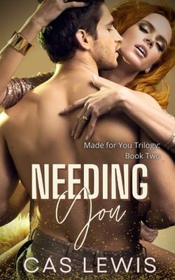 Needing You: Made For You Trilogy: Book Two (A rocky romance, love story)
