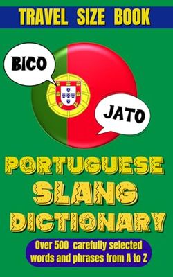Portuguese Slang Dictionary: The Ultimate Guide to Fun and Informal Portuguese.