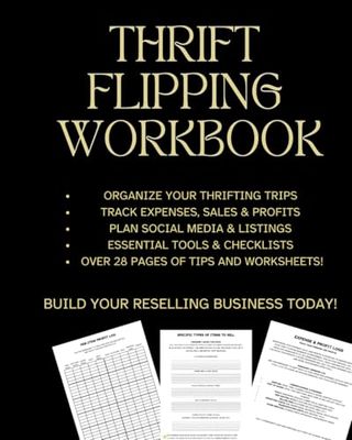 Thrift Flipping Workbook: The Ultimate Guide to Organize, Plan, and Profit from Reselling Vintage and Thrifted Treasures