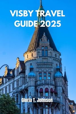 VISBY TRAVEL GUIDE 2025: Discover the Medieval Charm, Hidden Gems, and Unforgettable Experiences of Sweden's Enchanting Island