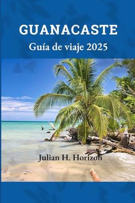 Guanacaste Guía de viajes 2025: Descubriendo las auténticas experiencias costarricenses
