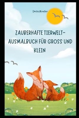 Zauberhafte Tierwelt - Dein Aus-malbuch mit süßen und niedlichen Motiven: Kreative Auszeit mit zauberhaften Tieren - Perfekt für Groß und Klein
