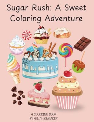 Sugar Rush: A Sweet Coloring Adventure: Coloring Book