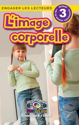L'image corporelle: Comprendre votre esprit et votre corps (Engager les lecteurs, Niveau 3) (5)