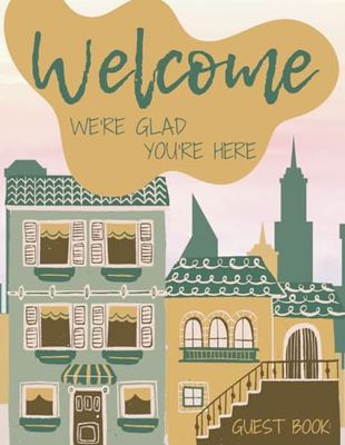 Welcome We're Glad You're Here Guest Book: Visitor Sign In, Airbnb, VRBO, Vacation Rental, Bed and Breakfast Log, 8.5 x 11 in dimensions, 120 pages