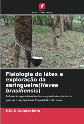 Fisiologia do látex e exploração da seringueira(Hevea brasiliensis): Referência especial à estimativa dos parâmetros de trocas gasosas e da capacidade fotossintética da Hevea