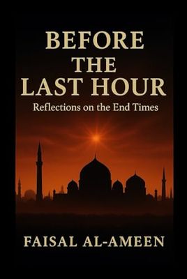 BEFORE THE LAST HOUR: Reflection on the End Times