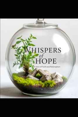 Whispers of Hope: A Story of Faith and Redemption