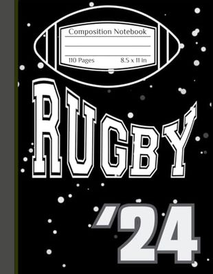 CLASS OF 2024 COMPOSITION NOTEBOOK RUGBY: White Point on Black, Senior Rugby, notebook journal (8.5" X 11" 110 PAGES)