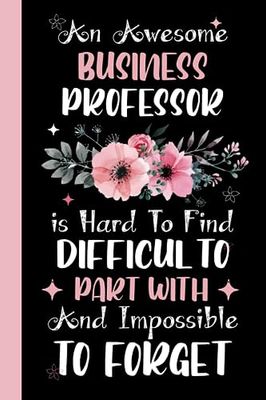 An awesome Business Professor is Hard to Find Difficult to Part With & Impossible To forget: Business Professor Coworker Notebook (Funny Office ... Notebook Journal for Business Professor.