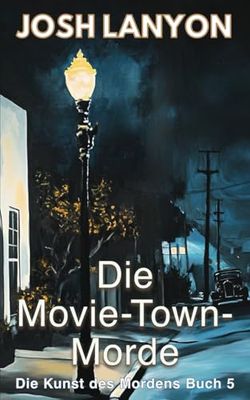Die Movie-Town-Morde (Die Kunst des Mordens)