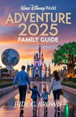 Explore Walt Disney World Adventure: 2025 Family Guide.: Plan the Perfect Trip to Walt Disney World Resort in Orlando — with Insider Hacks, Sample ... and Magical Memories for Kids and Adults.