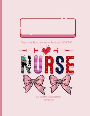 “Not all Angels have Wings, Some have Scrubs” 8.5 x 11 120 Premium Lined Inspirational, Nursing School Student Notebook: Diary Gift LPN RN CNA School, ... Notebook, Medical Student, Gifts for a nurse
