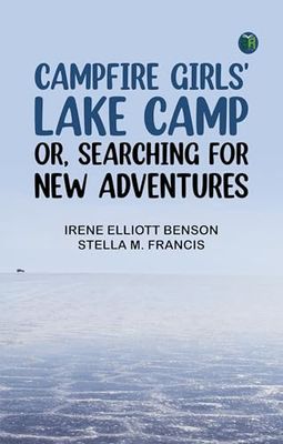Campfire Girls' Lake Camp or, Searching for New Adventures