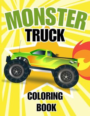 Monster Truck Coloring Book For Kids: Experience the Thrill with Awesome Monster Truck Coloring Pages for All Ages