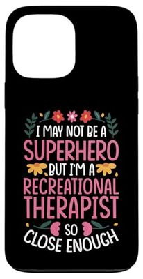 NOT A SUPERHERO BUT A RECREATIONAL THERAPIST Case for iPhone 13 Pro Max