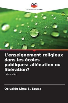 L'enseignement religieux dans les écoles publiques: aliénation ou libération?: L'éducation