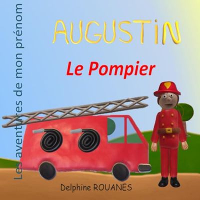 Augustin le Pompier: Les aventures de mon prénom