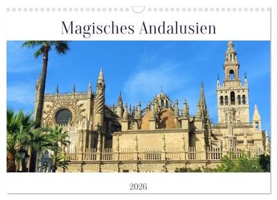 Magisches Andalusien (Wandkalender 2026 DIN A3 quer), CALVENDO Monatskalender: Schnappschüsse aus Andalusien