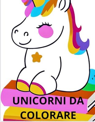 UNICORNI DA COLORARE: Simpatici unicorni da colorare