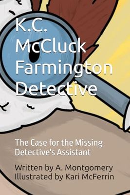 K.C. McCluck Farmington Detective: The Case for the Missing Detective's Assistant