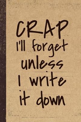 Crap I'll Forget Unless I Write It Down: Funny Vintage Retirement Gag Notebook for Seniors, Coworkers & Friends