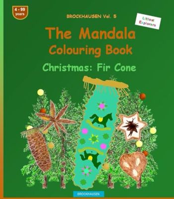 The Mandala Colouring Book: BROCKHAUSEN Vol. 5. Christmas: Fir Cone. Littlest Explorers. 4 - 99 years