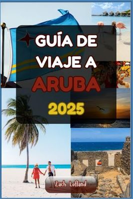 GUÍA DE VIAJE A ARUBA 2025