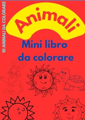 Animali da colorare: libro con 10 bellissimi animali da colorare per il tuo bambino/a